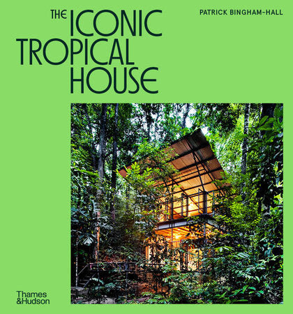 Iconic Tropical House Hardcover by Patrick Bingham-Hall