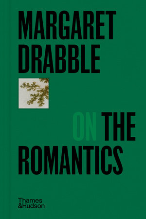 Margaret Drabble on the Romantics Hardcover by Margaret Drabble