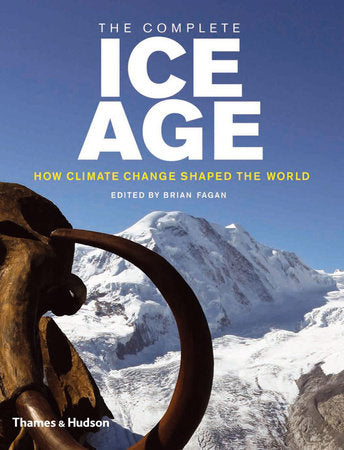 The Complete Ice Age Hardcover by Brian Fagan;Brian Fagan