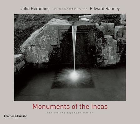 Monuments of the Incas 2e Hardcover by John Hemming;Edward Ranney;Edward Ranney