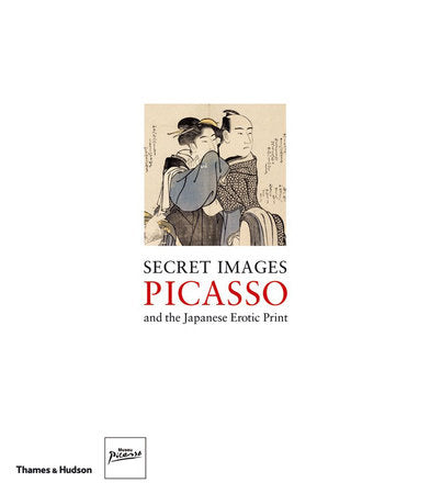 Secret Images Picasso and the Japanese Erotic Print Hardcover by Museau Picasso; Barcelona;Museu Picasso