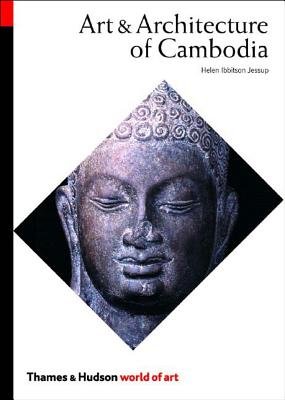 Art and Architecture of Cambodia Paperback by Helen Ibbitson Jessup