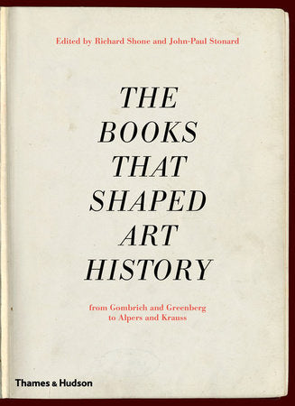 The Books That Shaped Art History Hardcover by Richard Shone;John Paul Stonard
