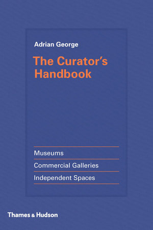 The Curator's Handbook Hardcover by Adrian George