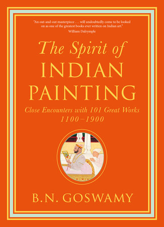 The Spirit of Indian Painting Hardcover by B. N. Goswamy