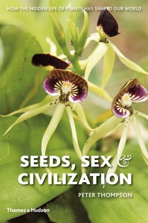 Seeds Sex and Civilization Hardcover by Peter Thompson;Stephen Harris