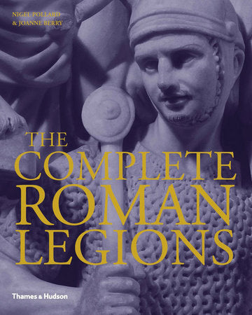 The Complete Roman Legions Hardcover by Nigel Pollard;Joanne Berry