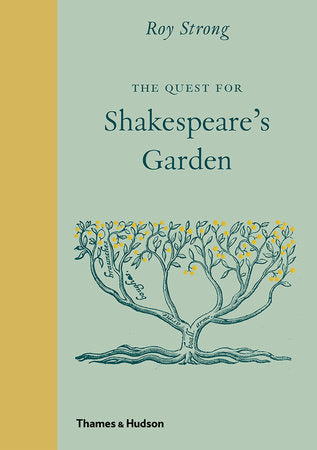 The Quest for Shakespeare's Garden Hardcover by Roy Strong