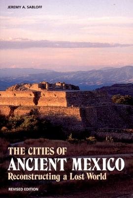 Cities Of Ancient Mexico 2e Paperback by Jeremy A Sabloff