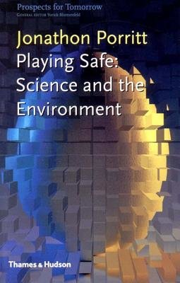 Prospects For Tomorrow Playing Safe Science And The Environment Paperback by Jonathon Porritt