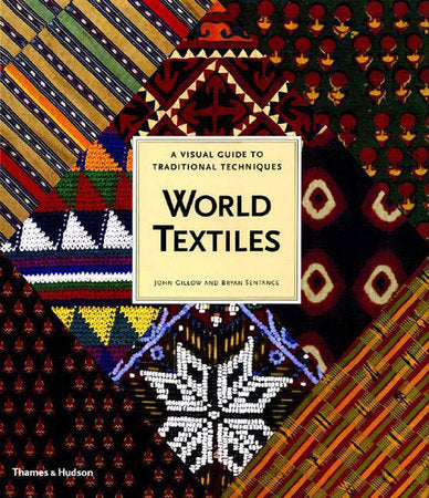 World Textiles Paperback by John Gillow;Bryan Sentance