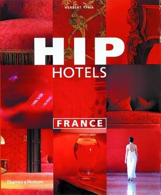 Hip Hotels France Paperback by Herbert Ypma