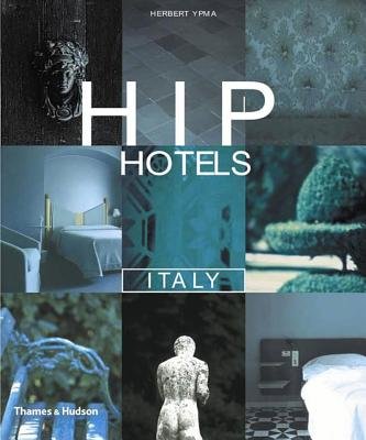 Hip Hotels Italy Paperback by Herbert Ypma