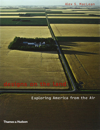 Designs On the Land Paperback by Alex Maclean; James Corner