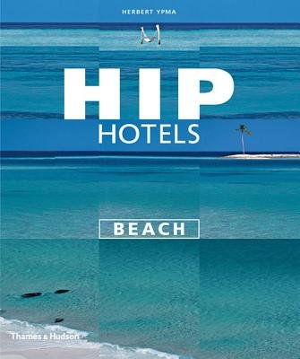 Hip Hotels Beach Paperback by Herbert Ypma
