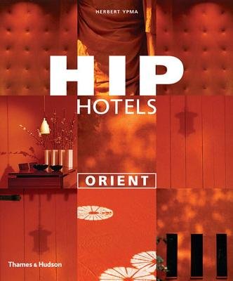 Hip Hotels Orient Paperback by Herbert Ypma