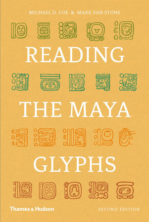 Reading the Maya Glyphs 2e Paperback by Michael D Coe;Mark Van Stone