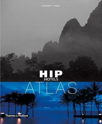 Hip Hotels Atlas Paperback by Herbert Ypma