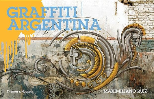Graffiti Argentina Paperback by Maximiliano Ruiz