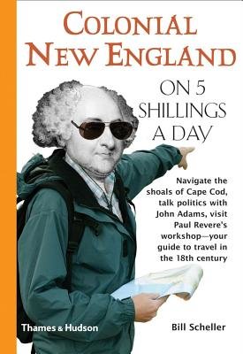 Colonial New England On 5 Shillings a Day Paperback by Bill Scheller