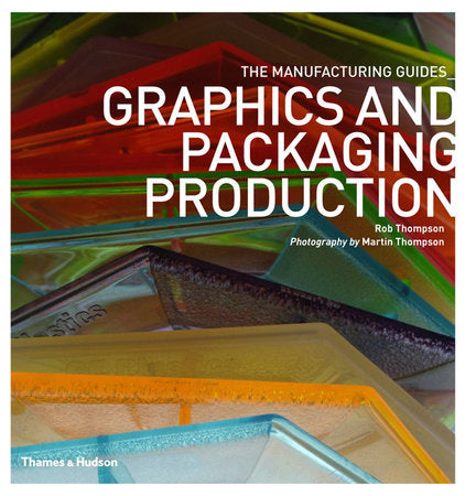 Graphics and Packaging Production Paperback by Rob Thompson