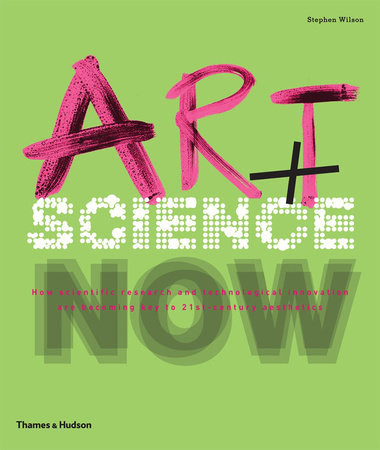 Art + Science Now Paperback by Stephen Wilson