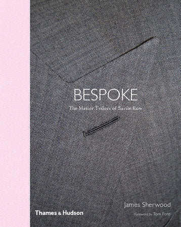 Bespoke Hardcover by James Sherwood; Foreward by Tom Ford