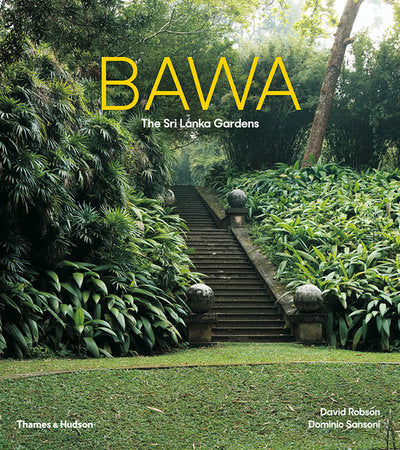 Bawa: The Sri Lanka Gardens Paperback by David Robson and Dominic Sansoni