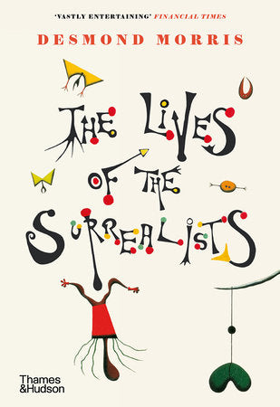 The Lives of the Surrealists Paperback by Desmond Morris