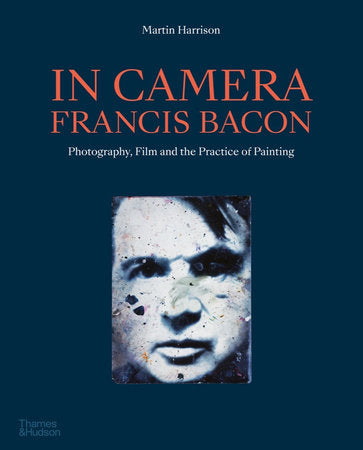 In Camera - Francis Bacon Paperback by Martin Harrison