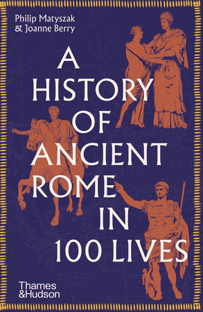 A History of Ancient Rome in 100 Lives Paperback by Philip Matyszak