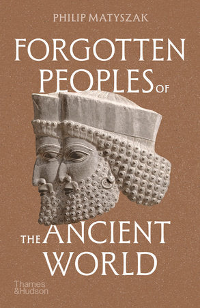 Forgotten Peoples of the Ancient World Paperback by Philip Matyszak