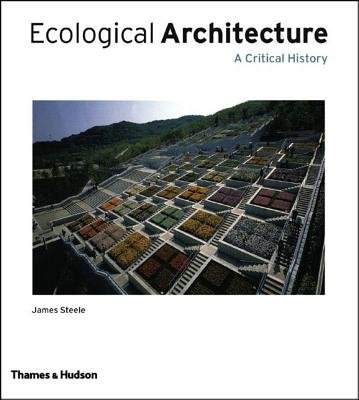 Ecological Architecture Hardcover by James Steele