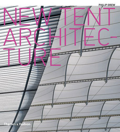 New Tent Architecture Hardcover by Philip Drew