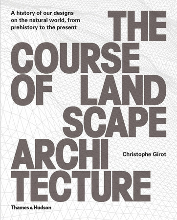The Course of Landscape Architecture Hardcover by Christophe Girot