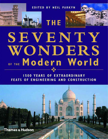 The Seventy Wonders of the Modern World Hardcover by Neil Parkyn; Neil Parkyn