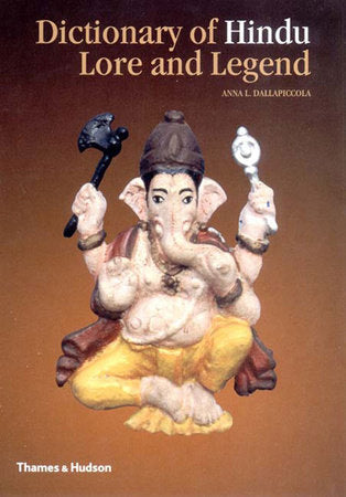 Dictionary of Hindu Lore and Legend Hardcover by Anna Dallapiccola