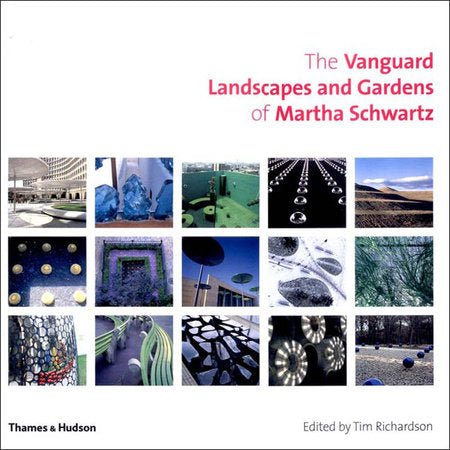 Vanguard Landscape and Gardens of Martha Schwartz Hardcover by Tim Richardson
