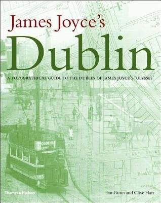 James Joyces Dublin Hardcover by Ian Gunn;Clive Hart