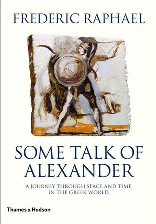 Some Talk of Alexander Hardcover by Frederic Raphael