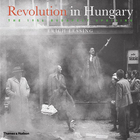 Revolution in Hungary Hardcover by Erich Lessing