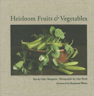 Heirloom Fruits and Vegetables Hardcover by Toby Musgrave