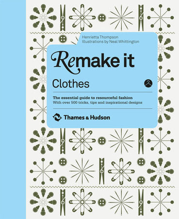 Remake It Clothes Hardcover by Henrietta Thompson;Neal Whittington