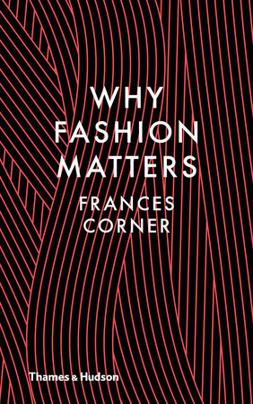 Why Fashion Matters Hardcover by Frances Corner