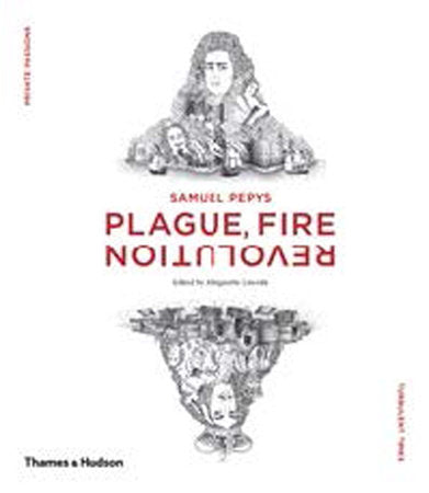 Samuel Pepys: Plague, Fire, Revolution