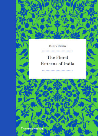 The Floral Patterns of India Hardcover by Henry Wilson