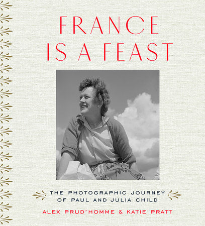 France is a Feast Hardcover by Katherine Pratt and Alex Prud'homme