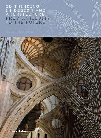 3D Thinking in Design and Architecture Hardcover by Roger Burrows
