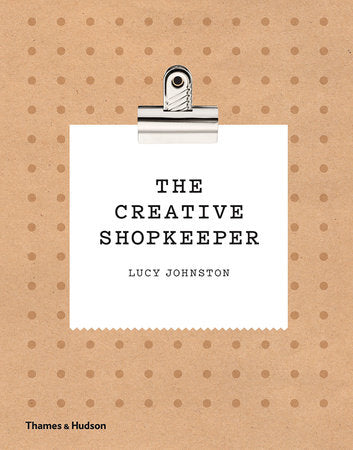 The Creative Shopkeeper Hardcover by Lucy Johnston