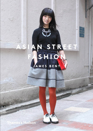 Asian Street Fashion Hardcover by James Bent